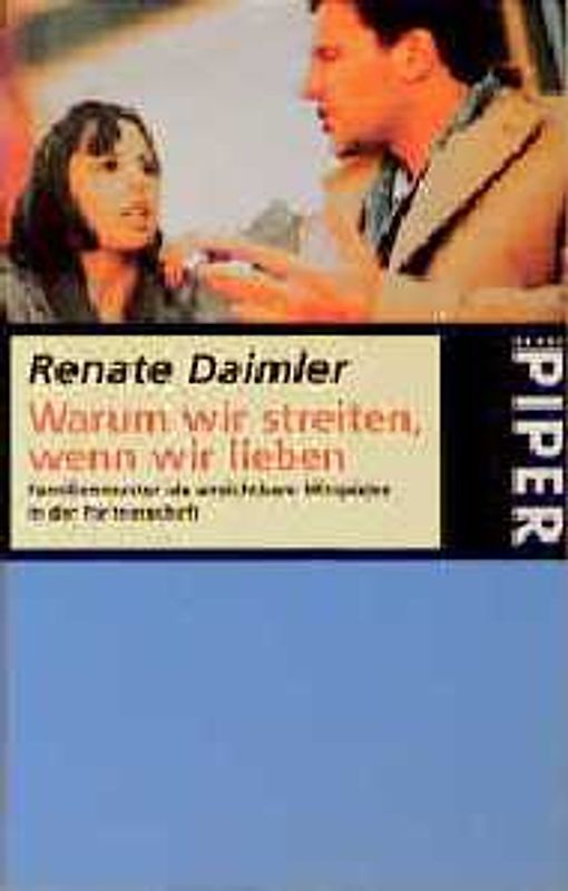 Warum wir streiten, wenn wir lieben. Familienmuster als unsichtbare Mitspieler in der Partnerschaft