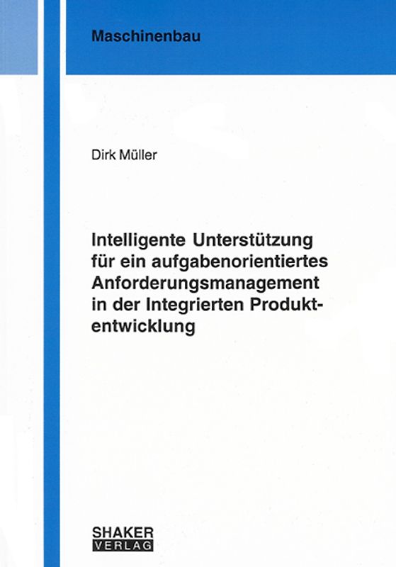 Intelligente Unterstützung für ein aufgabenorientiertes Anforderungsmanagement in der Integrierten Produktentwicklung