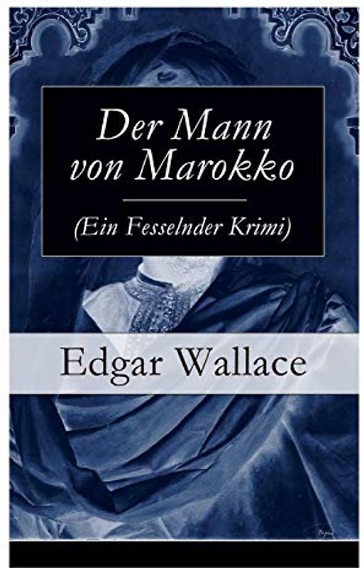 Der Mann von Marokko (Ein Fesselnder Krimi): Ein spannender Krimi-Klassiker