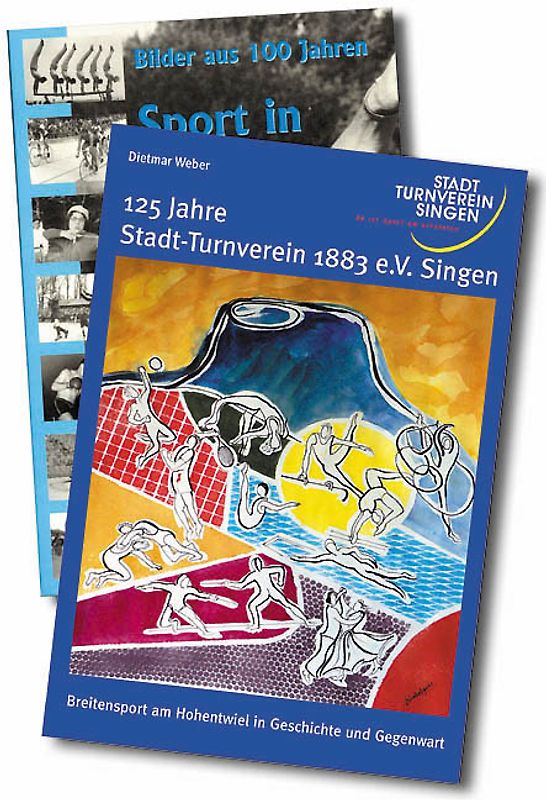 125 Jahre Stadt-Turnverein 1883 e.V. Singen Breitensport am Hohentwiel in Geschichte und Gegenwart