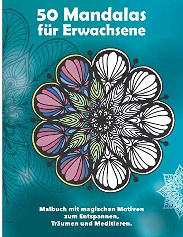50 Mandalas für Erwachsene — Malbuch mit magischen Motiven zum Entspannen, Träumen und Meditieren: Zum Ausmalen auf Hintergrund in Weiß, ... / Mandala Malbuch für Erwachsene, Band 1)