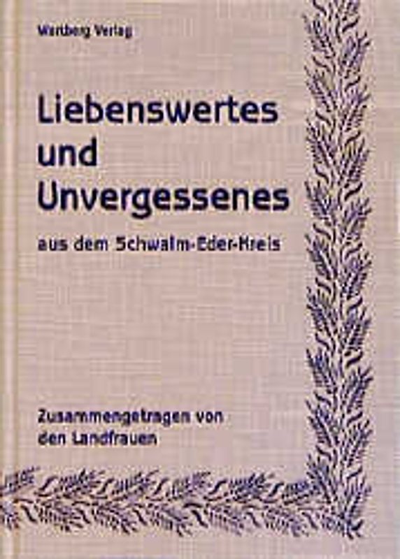 Liebenswertes und Unvergessenes aus dem Schwalm-Eder-Kreis
