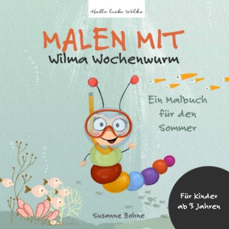 Malen mit Wilma Wochenwurm - Ein Malbuch für den Sommer: Für Kinder ab 3 Jahren