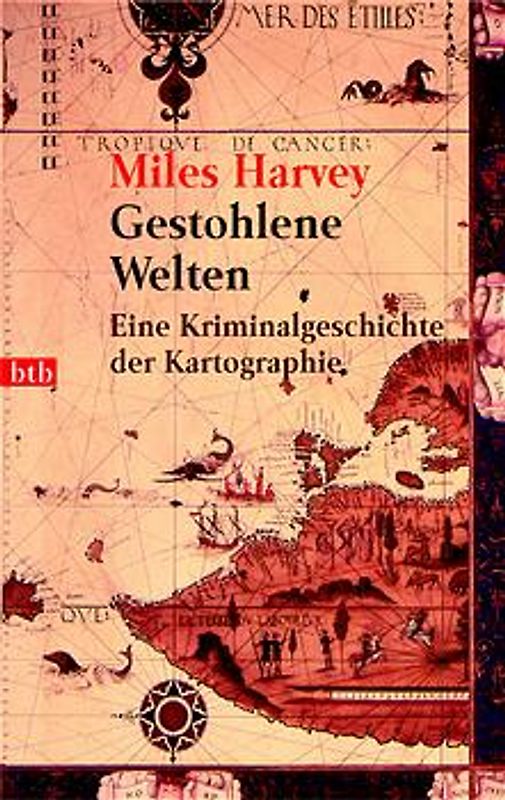 Gestohlene Welten. Eine Kriminalgeschichte der Kartographie
