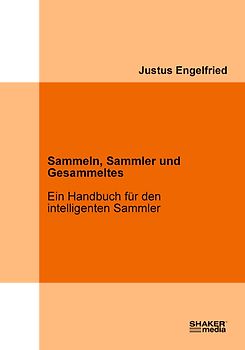 Sammeln, Sammler und Gesammeltes
