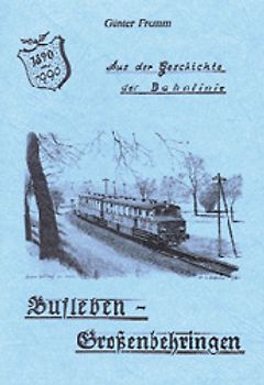 Aus der Geschichte der Bahnlinie Bufleben-Grossenbehringen