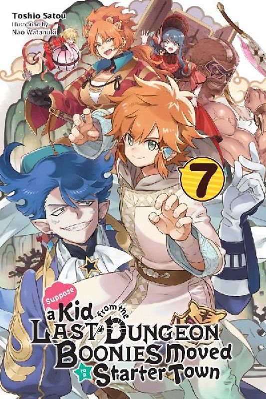 Suppose a Kid from the Last Dungeon Boonies Moved to a Starter Town, Vol. 7 (Light Novel)