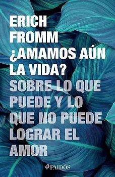 ¿Amamos Aún La Vida? Sobre Lo Que Puede Y Lo Que No Puede Lograr El Amor / Do We Still Love Life?