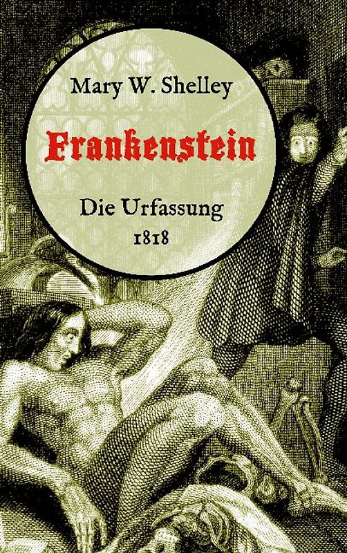 Frankenstein oder, Der moderne Prometheus. Die Urfassung von 1818