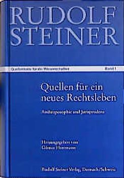 Quellen für ein neues Rechtsleben und für eine menschliche Gesellschaft aus dem Werk von Rudolf Steiner