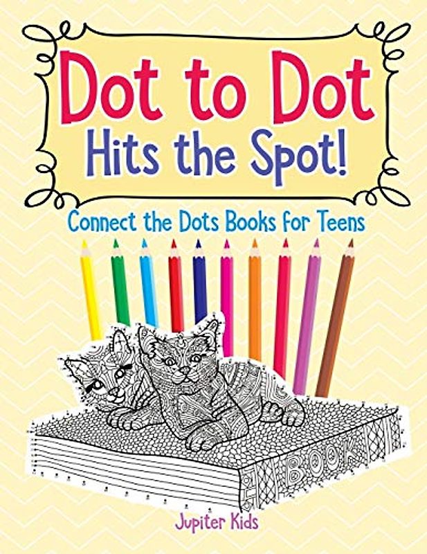 Dot to Dot Hits the Spot! Connect the Dots Books for Teens