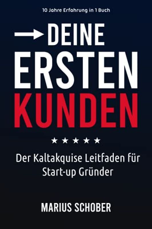Deine Ersten Kunden: Der Cold-Calling und Kaltakquise Leitfaden für Start-up Gründer
