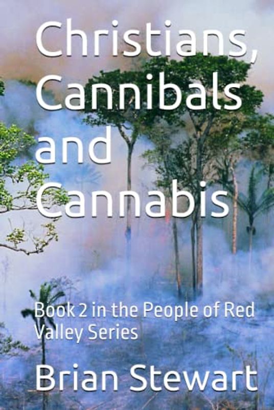 Christians, Cannibals and Cannabis: Sequel to Controversial predictive novel: 05 May 2026: The day the Religions of the World died. (The Tribes of Red Valley series, Band 4)