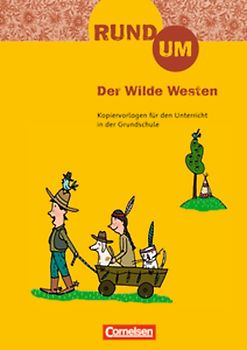 Rund um ... - Grundschule / 3./4. Schuljahr - Rund um Der Wilde Westen