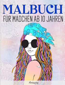 MALBUCH FÜR MÄDCHEN AB 10 JAHREN - Amazing: Zentangle Ausmalbuch für Mädchen und Teenager. Fördert die Kreativität, Entspannung & Konzentration | Frieden Und Entspannung Mit Kreativem Ausdruck
