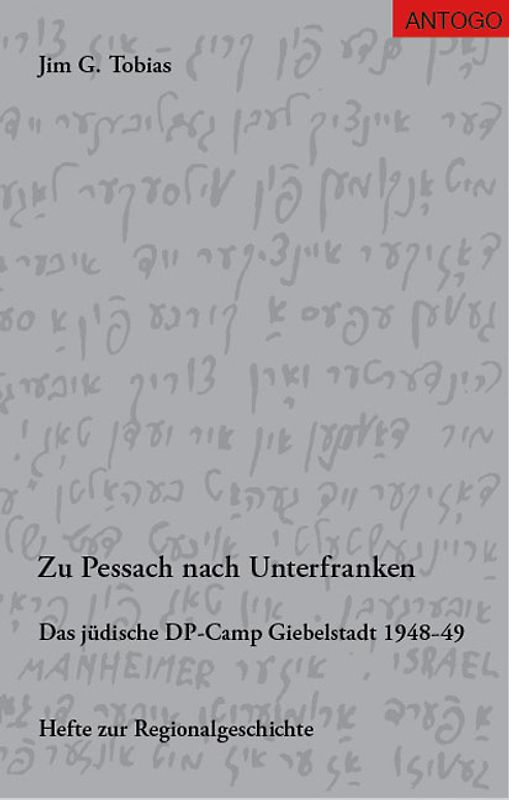 Zu Pessach nach Unterfranken. Das jüdische DP-Camp Giebelstadt 1948-49