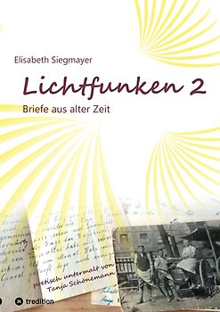 Lichtfunken Teil 2 - Zeitreise mit alten Briefen und Fotografien