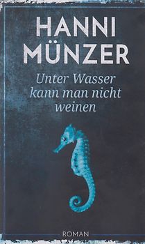Unter Wasser kann man nicht weinen - Hanni Münzer [Taschenbuch]