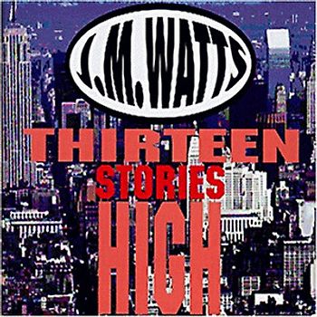 J.M. Watts - Thirteen Stories High