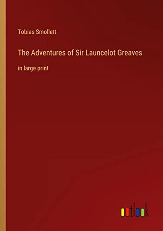 The Adventures of Sir Launcelot Greaves: in large print