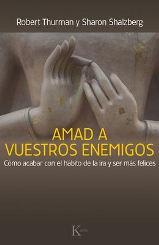 Amad a Vuestros Enemigos: Cómo Acabar Con El Hábito de la IRA Y Ser Más Felices