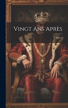 Vingt Ans Après; Volume 2