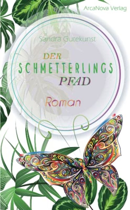 Der Schmetterlingspfad: Ein Feel-good-Roman