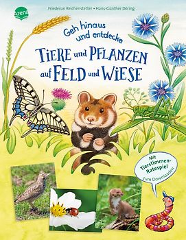 Geh hinaus und entdecke. Tiere und Pflanzen auf Feld und Wiese