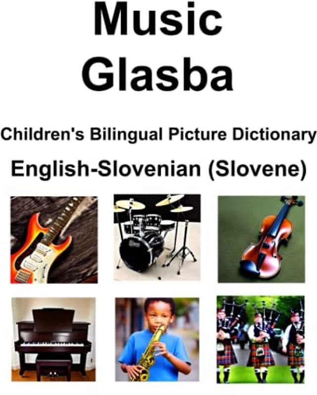 English-Slovenian (Slovene) Music / Glasba Children’s Bilingual Picture Dictionary