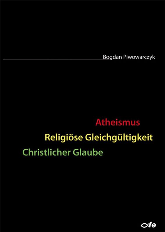 Atheismus - Religiöse Gleichgültigkeit - Christlicher Glaube