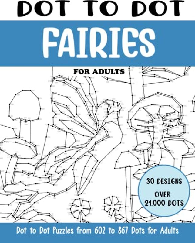 Dot to Dot Fairies for Adults: Fairies Connect the Dots Book for Adults (Over 21000 dots) (Dot to Dot Books for Adults)