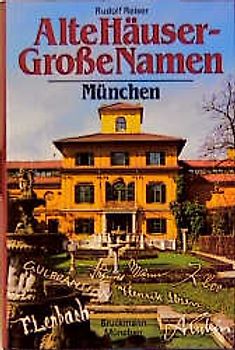 Alte Häuser - Grosse Namen. München