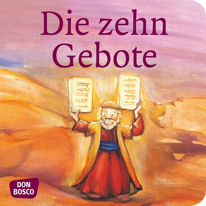 Die zehn Gebote. Mini-Bilderbuch.. Don Bosco Minis: Kinderbibelgeschichten.