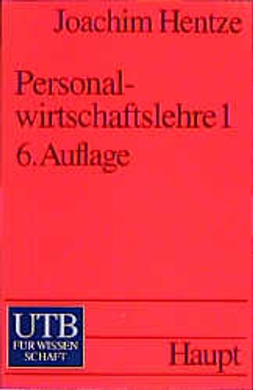 Personalwirtschaftslehre 1. Grundlagen, Personalbedarfsermittlung, -beschaffung, -entwicklung und -einsatz