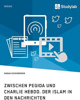 Zwischen Pegida und Charlie Hebdo. Der Islam in den Nachrichten