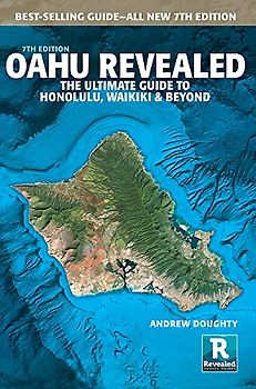 Oahu Revealed: The Ultimate Guide to Honolulu, Waikiki & Beyond