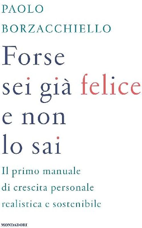 Forse sei già felice e non lo sai