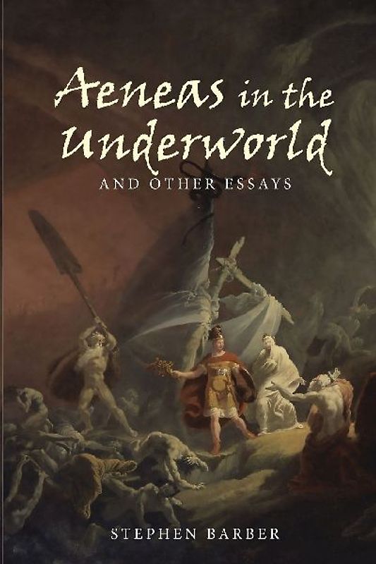 Aeneas in the Underworld and Other Essays