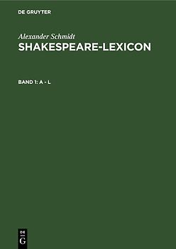 Alexander Schmidt: Shakespeare-Lexicon / A - L