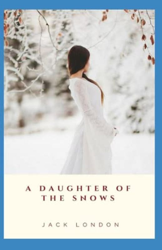 A Daughter of the Snows Annotated