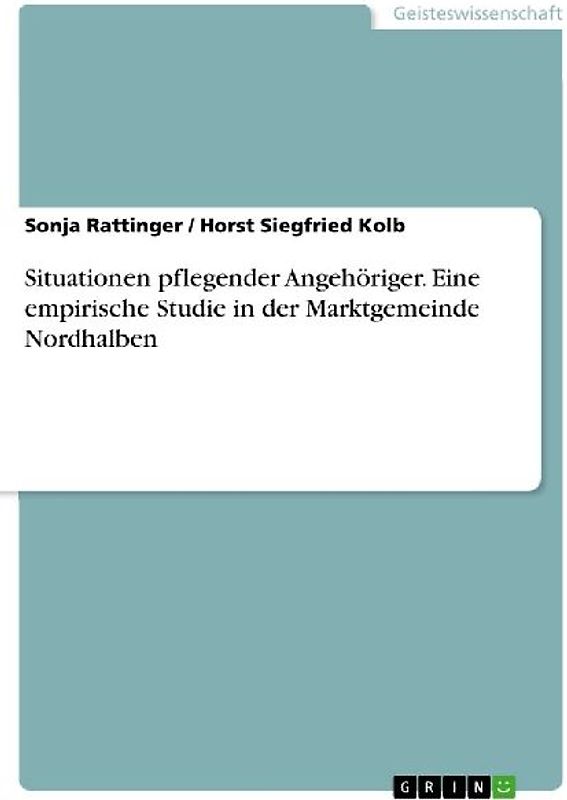 Situationen pflegender Angehöriger. Eine empirische Studie in der Marktgemeinde Nordhalben