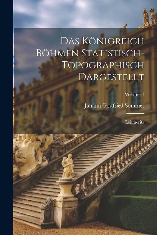 Das Königreich Böhmen Statistisch-topographisch Dargestellt