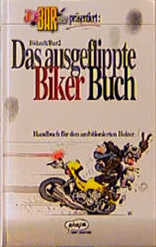 Joe Bar Team: Das ausgeflippte Biker-Buch