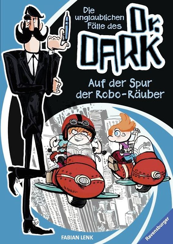 Die unglaublichen Fälle des Dr. Dark, Band 2: Auf der Spur der Robo-Räuber