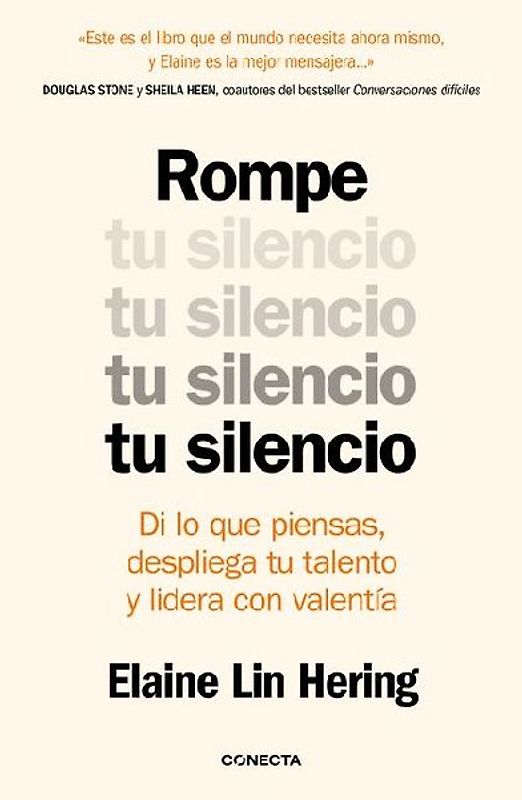 Rompe Tu Silencio: Di Lo Que Piensas, Despliega Tu Talento Y Lidera Con Valentía / Unlearning Silence