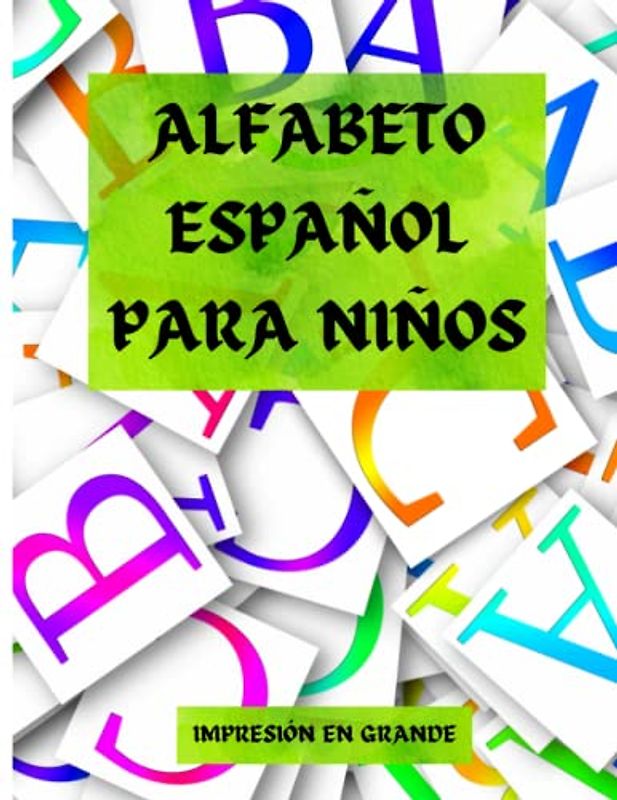 ALFABETO ESPAÑOL PARA NIÑOS: ABECEDARIO ESPAÑOL PARA NIÑOS