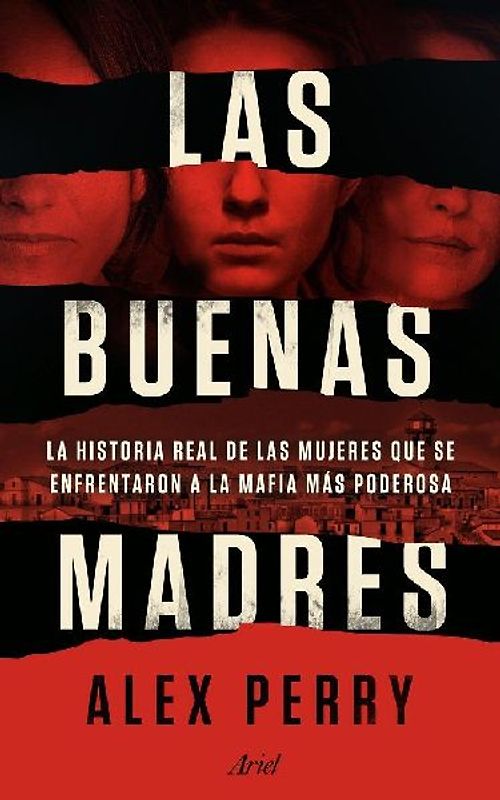 Las buenas madres : la historia real de las mujeres que se enfrentaron a la mafia más poderosa