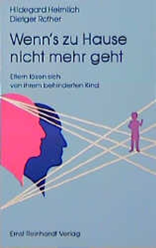 Wenn's zu Hause nicht mehr geht. Eltern lösen sich von ihrem behinderten Kind