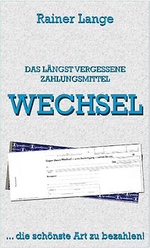 Wechsel - das längst vergessene Zahlungsmittel