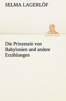 Die Prinzessin von Babylonien und andere Erzählungen (TREDITION CLASSICS)